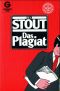 [Nero Wolfe 32] • Das Plagiat